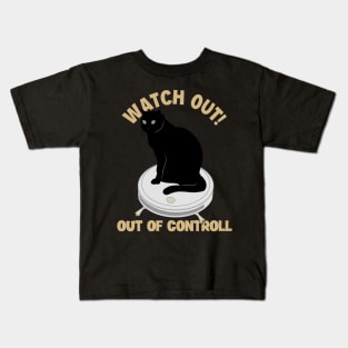 Watch Out Of Controll Cat Mom Cat Lovers Cat Daddy Funny Cat Kids T-Shirt